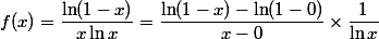 f(x) = \dfrac {\ln(1 - x)} {x \ln x} = \dfrac {\ln(1 - x) - \ln(1 - 0)} {x - 0} \times \dfrac 1 {\ln x}